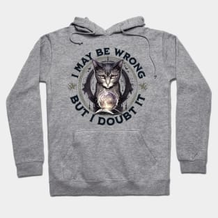 Confident Cat: I May Be Wrong, but Doubt It Hoodie